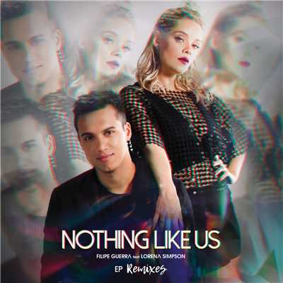 シングル/Nothing Like Us (featuring Lorena Simpson／The Raytech & Rodrigo Baron Remix)/Filipe Guerra