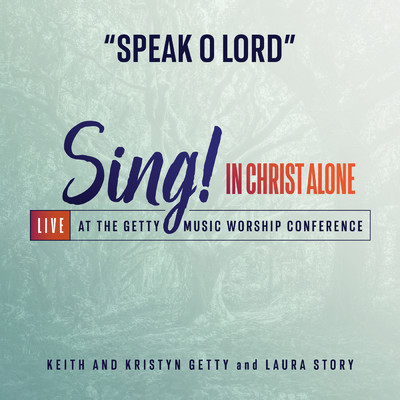 シングル/Speak O Lord (Live)/Keith & Kristyn Getty／ローラ・ストーリー
