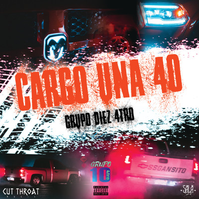 Cargo Una 40 (Explicit)/Grupo Diez 4tro