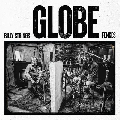 Globe/Billy Strings／Fences