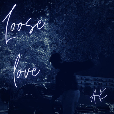 Loose Love/AK