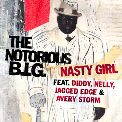 シングル/Nasty Girl (feat. Diddy, Nelly, Jagged Edge & Avery Storm) [Radio Edit]/The Notorious B.I.G.
