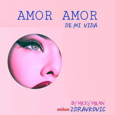 AMOR AMOR (De mi vida) - Radio edit/Milan Zdravkovic