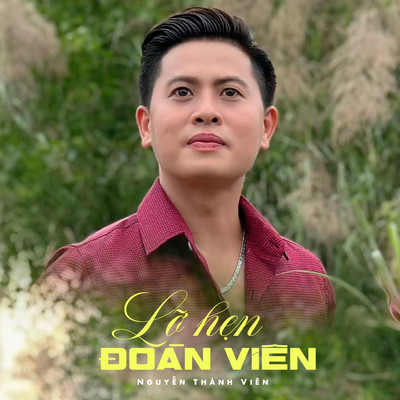 Lo Hen Doan Vien/Nguyen Thanh Vien