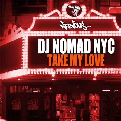 Take My Love (Original Mix)/DJ Nomad NYC