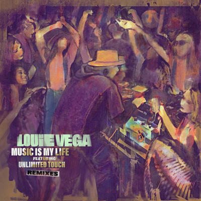 Music Is My Life (Remixes)/Louie Vega & Unlimited Touch