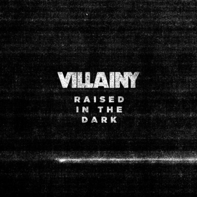 Raised In The Dark/Villainy