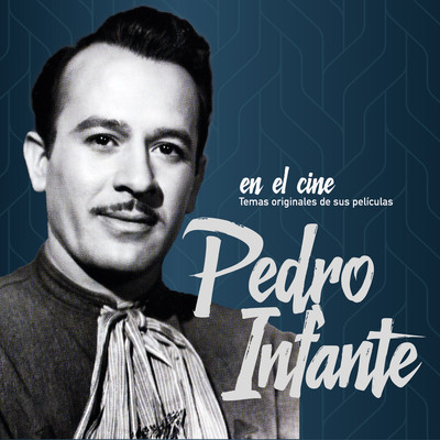 アルバム/Pedro Infante En El Cine (2023 Remastered)/Pedro Infante