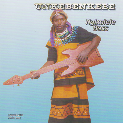 Ngixolele Boss/Unkebenkebe
