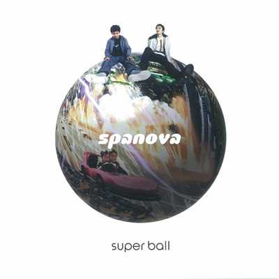 アルバム/SUPER BALL/SPANOVA