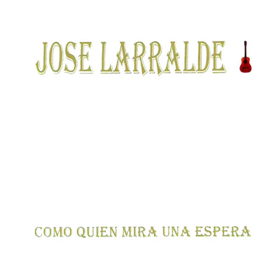 アルバム/Como Quien Mira una Espera/Jose Larralde