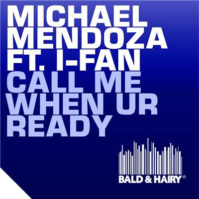 Call Me When UR Ready (feat. I-Fan) [Dub Mix]/Michael Mendoza