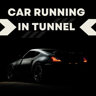 CAR RUNNING IN TUNNEL/YUU