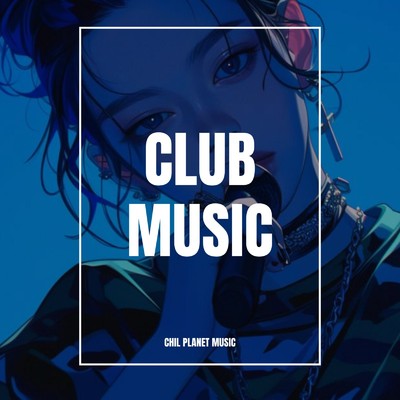 club music/Chill Planet Music