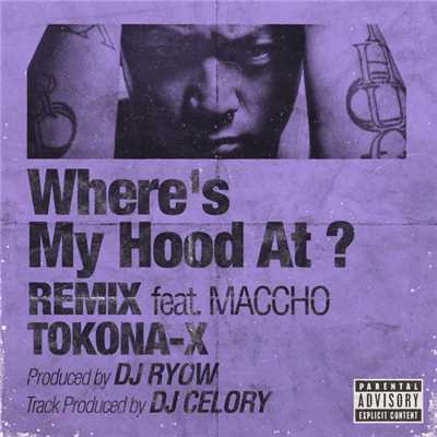 シングル/Where's My Hood At ？ REMIX  feat. Maccho/TOKONA-X