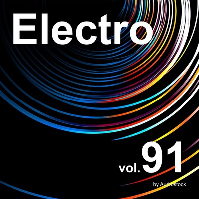 アルバム/エレクトロ, Vol. 91 -Instrumental BGM- by Audiostock/Various Artists