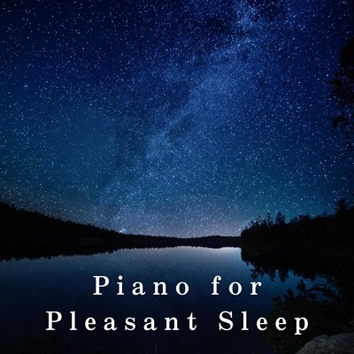 Piano for Pleasant Sleep/Relaxing BGM Project