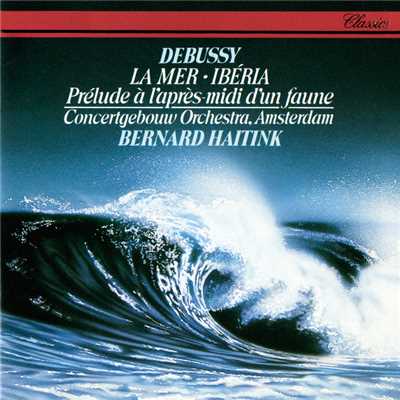 アルバム/Debussy: La Mer; Prelude a l'apres-midi d'un faune; Iberia/ベルナルト・ハイティンク／ロイヤル・コンセルトヘボウ管弦楽団