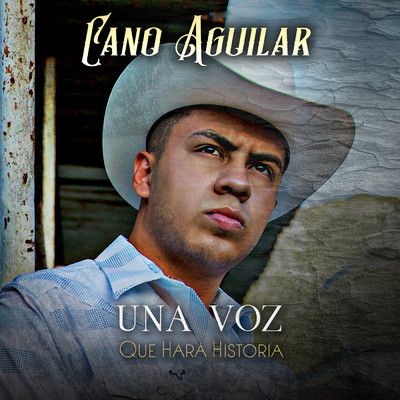 アルバム/Una Voz Que Hara Historia/Cano Aguilar
