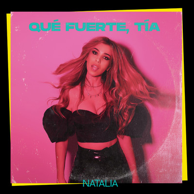 シングル/Que Fuerte, Tia/Natalia