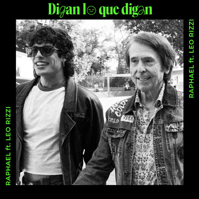 Digan lo que Digan (featuring Leo Rizzi／Flax+Kale Kombucha Remix)/Raphael