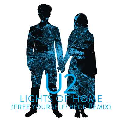 Lights Of Home (Free Yourself ／ Beck Remix)/U2