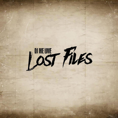 アルバム/Lost Files/DJ Ike Love