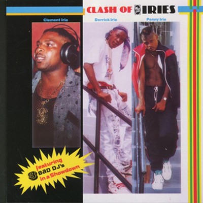 Clash Of The Iries/Clement Irie／ Derrick Irie／ Penny Irie