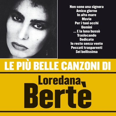 アルバム/Le piu belle canzoni di Loredana Berte/Loredana Berte