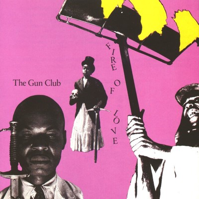 Fire Of Love/The Gun Club