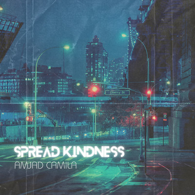 Spread kindness/Amjad Camila