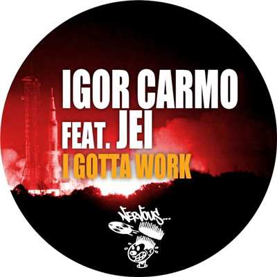 I Gotta Work (feat. Jei) [Original Mix]/Igor Carmo