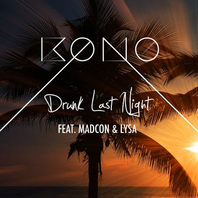 シングル/Drunk Last Night (feat. LYSA & Madcon)/KONO