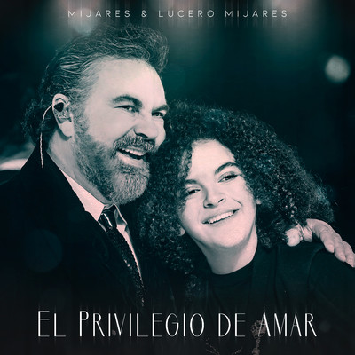 El Privilegio De Amar/Mijares & Lucero Mijares