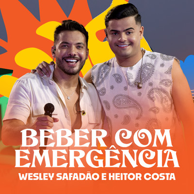 シングル/Beber com Emergencia/Wesley Safadao & Heitor Costa