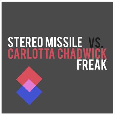 シングル/Freak (Stereo Missile Progressive Mix)/Stereo Missile vs. Carlotta Chadwick