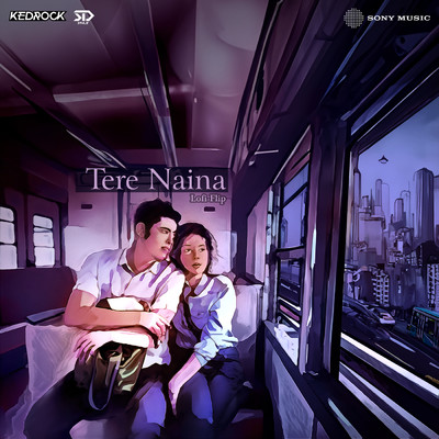 Tere Naina (Lofi Flip)/Kedrock／SD Style／Shankar Ehsaan Loy／Shafqat Amanat Ali