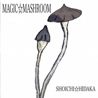 MAGIC☆MASHROOM/日高昇一