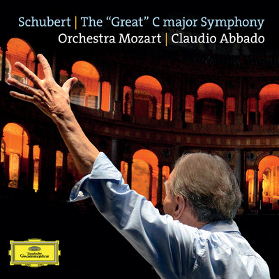 Schubert: The ”Great” C Major Symphony, D. 944/モーツァルト管弦楽団／クラウディオ・アバド