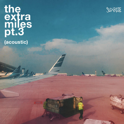 The Extra Miles, Pt. 3 (featuring Rachel Florencia／Acoustic)/Sunrise
