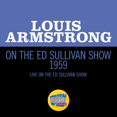 アルバム/Louis Armstrong On The Ed Sullivan Show 1959 (Live On The Ed Sullivan Show, 1959)/Louis Armstrong