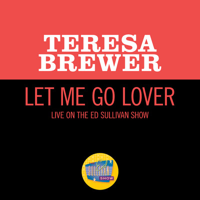 Let Me Go Lover (Live On The Ed Sullivan Show, November 28, 1954)/テレサ・ブリュワー