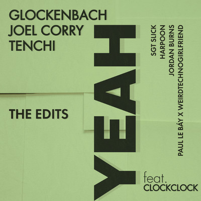 シングル/YEAH (feat. ClockClock) (featuring ClockClock／PAUL LE BAY x weirdtechnogirlfriend Remix)/Glockenbach／Joel Corry／Tenchi
