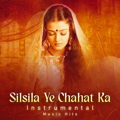 Silsila Ye Chahat Ka (From ”Devdas” ／ Instrumental Music Hits)/Ismail Darbar／Shafaat Ali