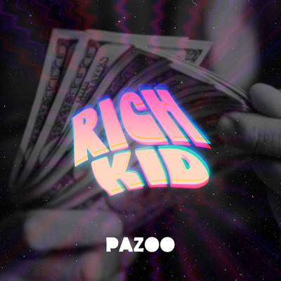 Rich Kid/Pazoo