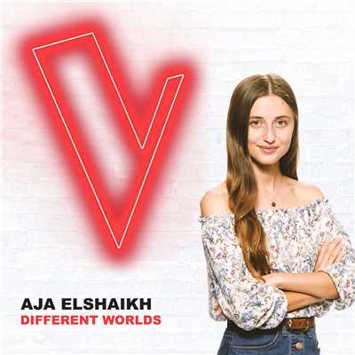 シングル/Different Worlds (The Voice Australia 2018 Performance ／ Live)/Aja Elshaikh