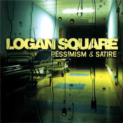 Pessimism & Satire/Logan Square