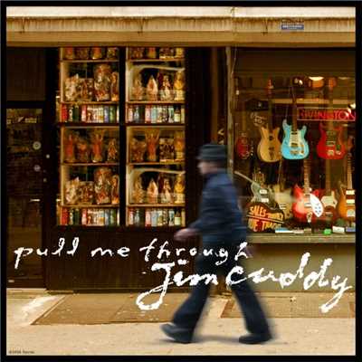 Pull Me Through (Radio Edit)/Jim Cuddy