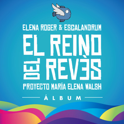 El Reino del Reves/Elena Roger y Escalandrum