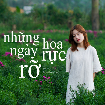 アルバム/Nhung Ngay Hoa Ruc Ro/Huyen Trang Lux, DeeTee